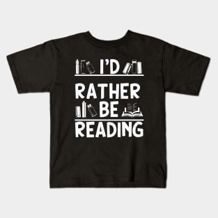 I'd Rather Be Reading, Funny Bookish Quote Kids T-Shirt